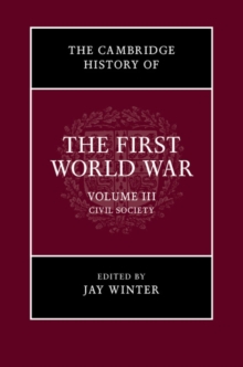 The Cambridge History of the First World War: Volume 3, Civil Society