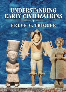 Understanding Early Civilizations : A Comparative Study