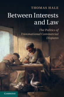 Between Interests and Law : The Politics of Transnational Commercial Disputes