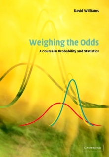 Weighing the Odds : A Course in Probability and Statistics