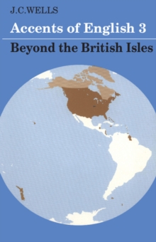 Accents of English: Volume 3 : Beyond the British Isles