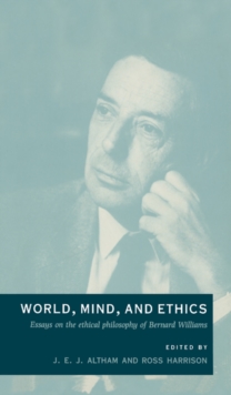 World, Mind, and Ethics : Essays on the Ethical Philosophy of Bernard Williams