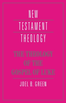 The Theology of the Gospel of Luke