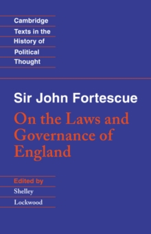 Sir John Fortescue: On the Laws and Governance of England