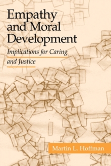 Empathy and Moral Development : Implications for Caring and Justice