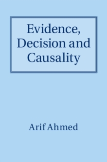 Evidence, Decision and Causality