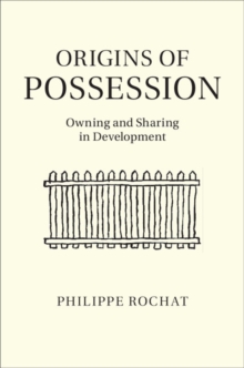 Origins of Possession : Owning and Sharing in Development