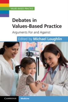 Debates in Values-Based Practice : Arguments For and Against