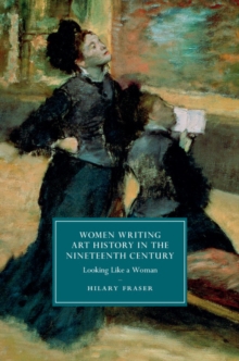 Women Writing Art History in the Nineteenth Century : Looking Like a Woman