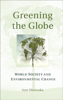 Greening the Globe : World Society and Environmental Change