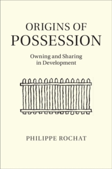 Origins of Possession : Owning and Sharing in Development