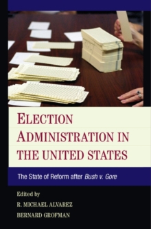 Election Administration in the United States : The State of Reform after Bush v. Gore