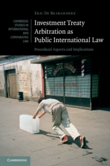 Investment Treaty Arbitration as Public International Law : Procedural Aspects and Implications