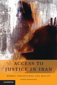 Access to Justice in Iran : Women, Perceptions, and Reality