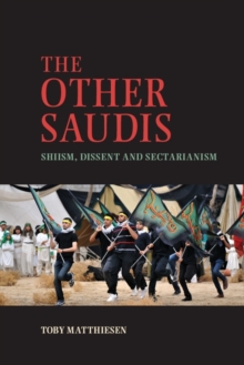 The Other Saudis : Shiism, Dissent and Sectarianism