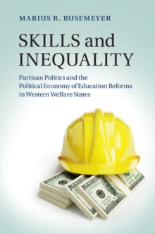 Skills and Inequality : Partisan Politics and the Political Economy of Education Reforms in Western Welfare States