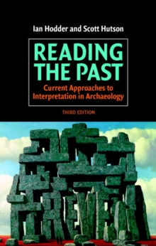 Reading the Past : Current Approaches to Interpretation in Archaeology