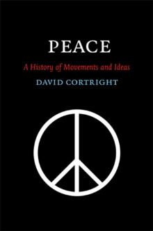 Peace : A History of Movements and Ideas