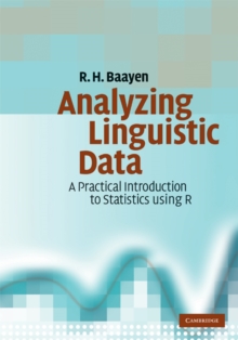 Analyzing Linguistic Data : A Practical Introduction to Statistics using R