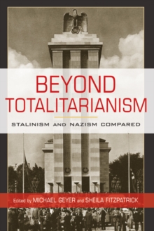 Beyond Totalitarianism : Stalinism and Nazism Compared