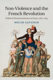 Non-Violence and the French Revolution : Political Demonstrations in Paris, 17871795