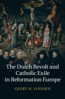 Dutch Revolt and Catholic Exile in Reformation Europe