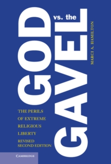 God vs. the Gavel : The Perils of Extreme Religious Liberty