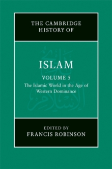 New Cambridge History of Islam: Volume 5, The Islamic World in the Age of Western Dominance