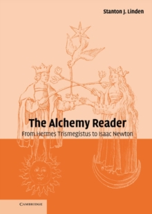 The Alchemy Reader : From Hermes Trismegistus to Isaac Newton