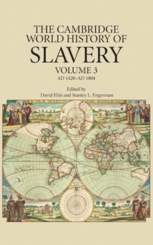 Cambridge World History of Slavery: Volume 3, AD 1420-AD 1804