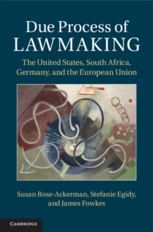 Due Process of Lawmaking : The United States, South Africa, Germany, and the European Union