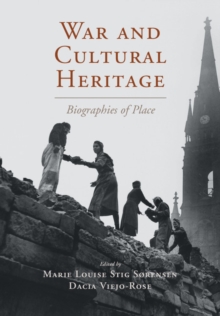 War and Cultural Heritage : Biographies of Place