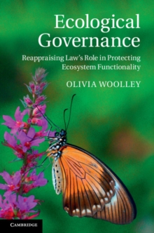 Ecological Governance : Reappraising Law's Role in Protecting Ecosystem Functionality