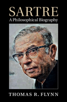 Sartre : A Philosophical Biography