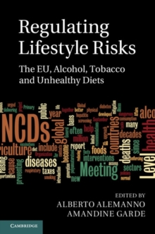 Regulating Lifestyle Risks : The EU, Alcohol, Tobacco and Unhealthy Diets