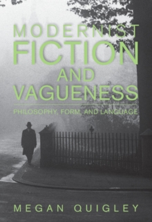 Modernist Fiction and Vagueness : Philosophy, Form, and Language