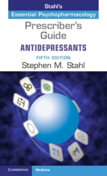 Prescriber's Guide: Antidepressants : Stahl's Essential Psychopharmacology