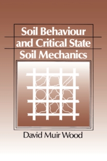 Soil Behaviour and Critical State Soil Mechanics