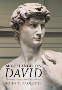 Michelangelo's David : Florentine History and Civic Identity