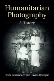 Humanitarian Photography : A History