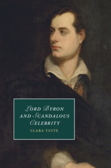 Lord Byron and Scandalous Celebrity