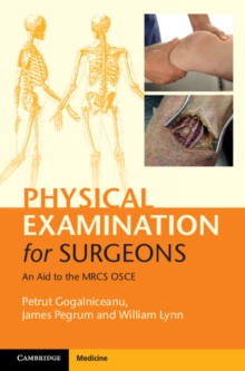 Physical Examination for Surgeons : An Aid to the MRCS OSCE