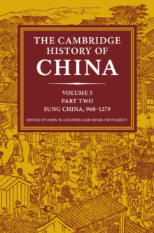 The Cambridge History of China: Volume 5, Sung China, 9601279 AD, Part 2