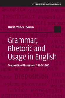 Grammar, Rhetoric and Usage in English : Preposition Placement 15001900