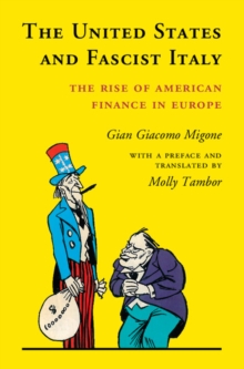 The United States and Fascist Italy : The Rise of American Finance in Europe