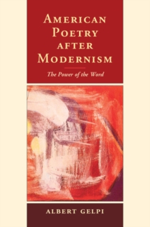 American Poetry after Modernism : The Power of the Word