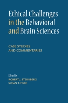 Ethical Challenges in the Behavioral and Brain Sciences : Case Studies and Commentaries