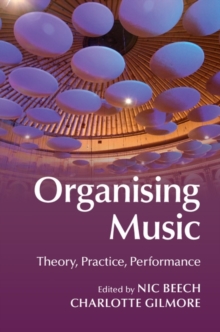 Organising Music : Theory, Practice, Performance