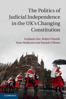 The Politics of Judicial Independence in the UK's Changing Constitution