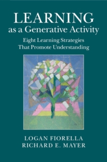 Learning as a Generative Activity : Eight Learning Strategies that Promote Understanding